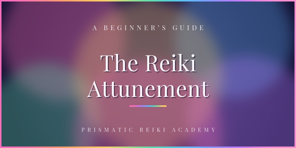 What Is a Reiki Attunement? A Beginner's Guide to the Energy Initiation