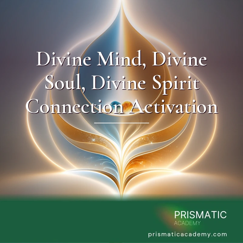 Divine Mind, Divine Soul, Divine Spirit Connection Activation