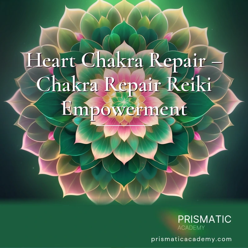 Heart Chakra Repair – Chakra Repair Reiki Empowerment