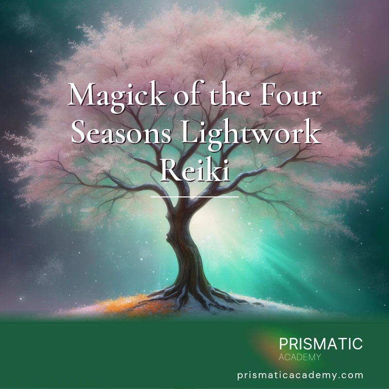 Magick of the Four Seasons Lightwork Reiki