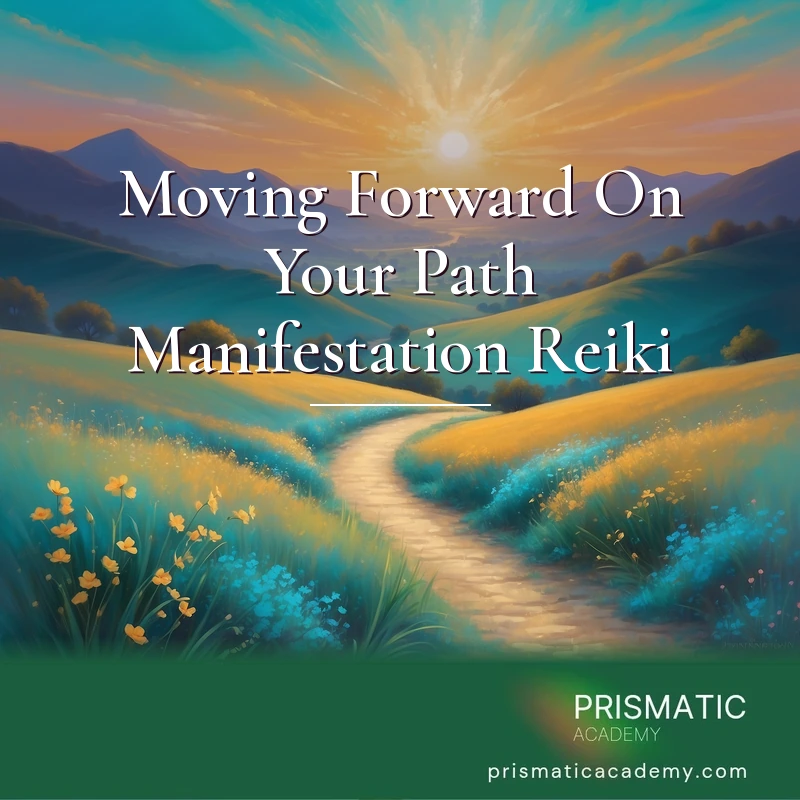 Moving Forward On Your Path Manifestation Reiki